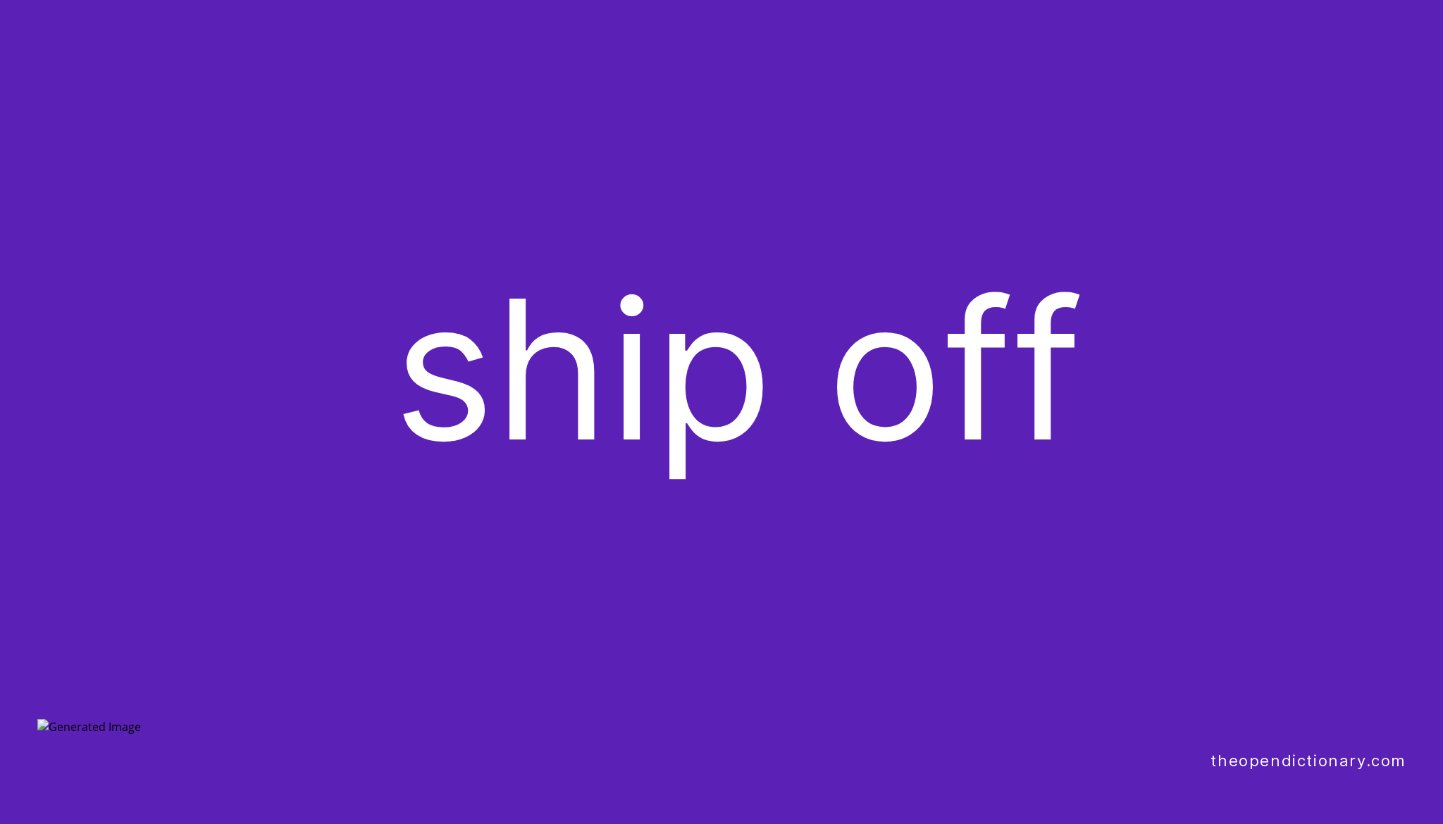 ship-off-phrasal-verb-ship-off-definition-meaning-and-example